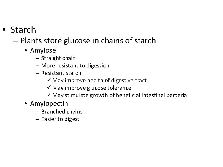  • Starch – Plants store glucose in chains of starch • Amylose –