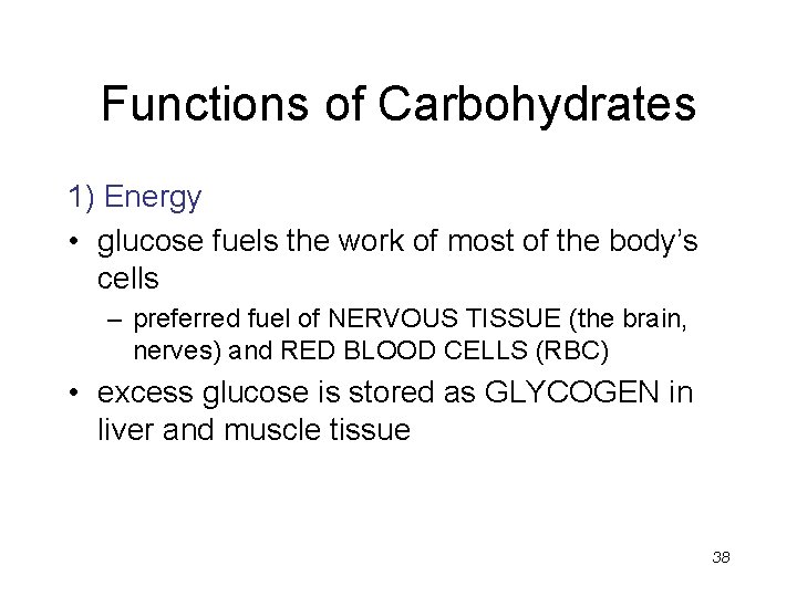 Functions of Carbohydrates 1) Energy • glucose fuels the work of most of the