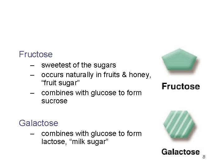 Fructose – sweetest of the sugars – occurs naturally in fruits & honey, “fruit