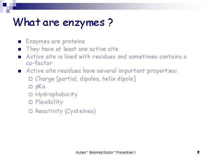 What are enzymes ? n n Enzymes are proteins They have at least one