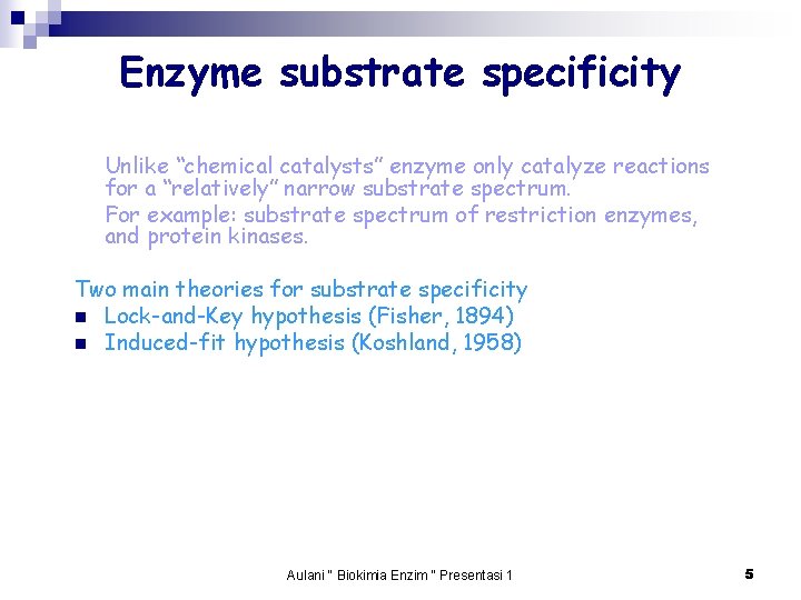 Enzyme substrate specificity Unlike “chemical catalysts” enzyme only catalyze reactions for a “relatively” narrow