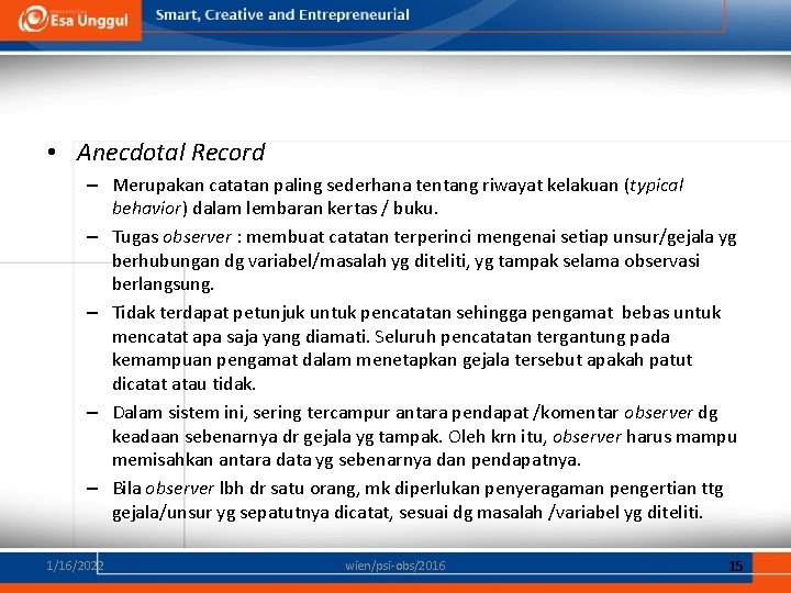  • Anecdotal Record – Merupakan catatan paling sederhana tentang riwayat kelakuan (typical behavior)