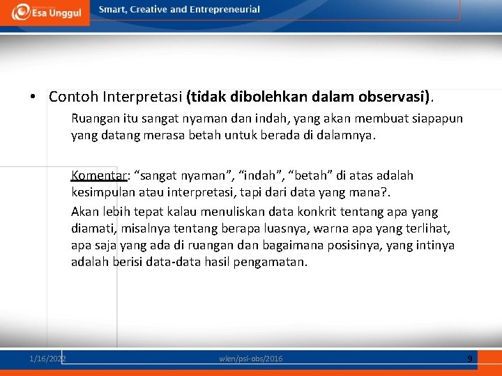  • Contoh Interpretasi (tidak dibolehkan dalam observasi). Ruangan itu sangat nyaman dan indah,