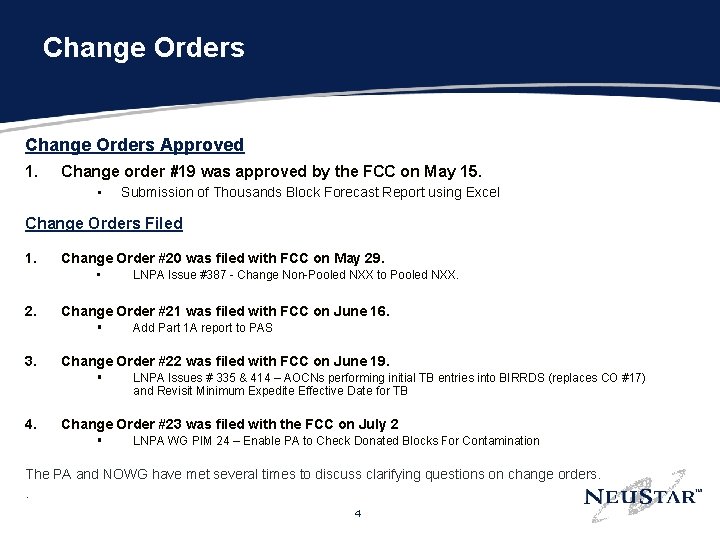 Change Orders Approved 1. Change order #19 was approved by the FCC on May