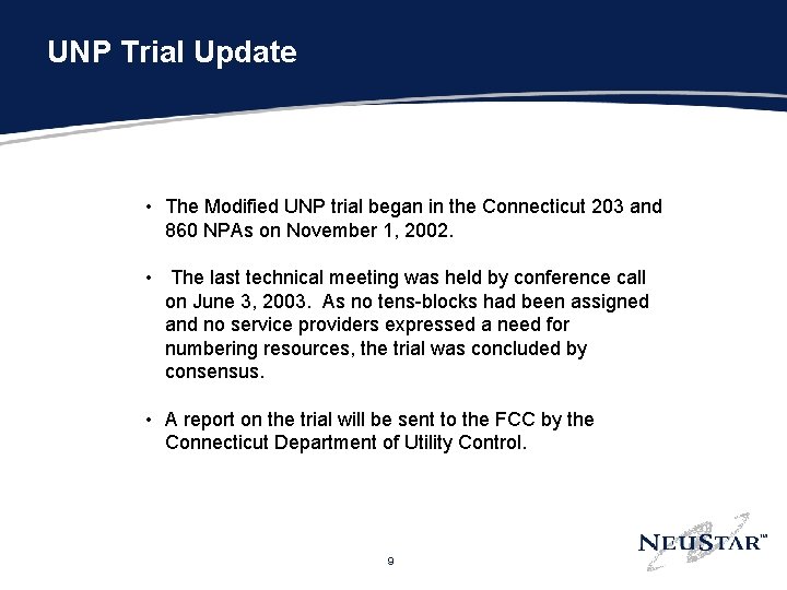 UNP Trial Update • The Modified UNP trial began in the Connecticut 203 and