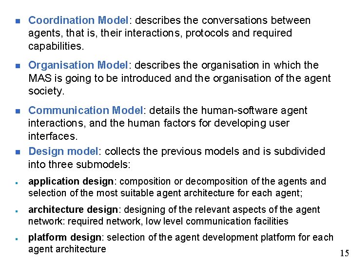 n Coordination Model: describes the conversations between agents, that is, their interactions, protocols and