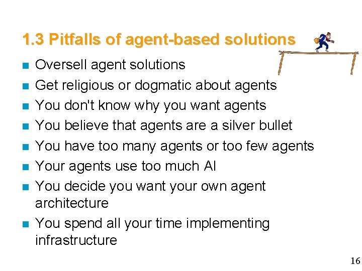 1. 3 Pitfalls of agent-based solutions n n n n Oversell agent solutions Get