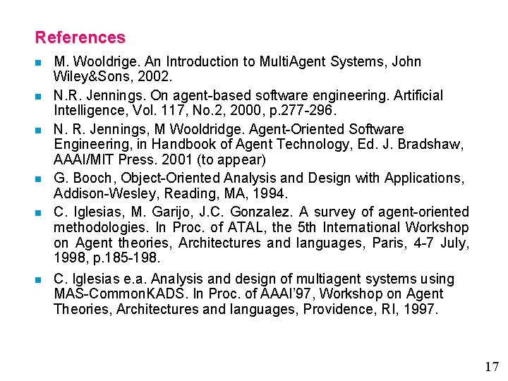 References n n n M. Wooldrige. An Introduction to Multi. Agent Systems, John Wiley&Sons,