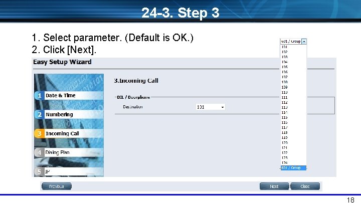 24 -3. Step 3 1. Select parameter. (Default is OK. ) 2. Click [Next].