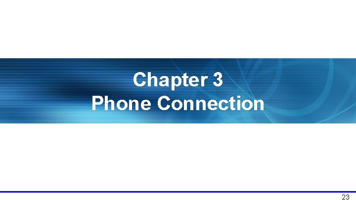 Chapter 3 Phone Connection 23 