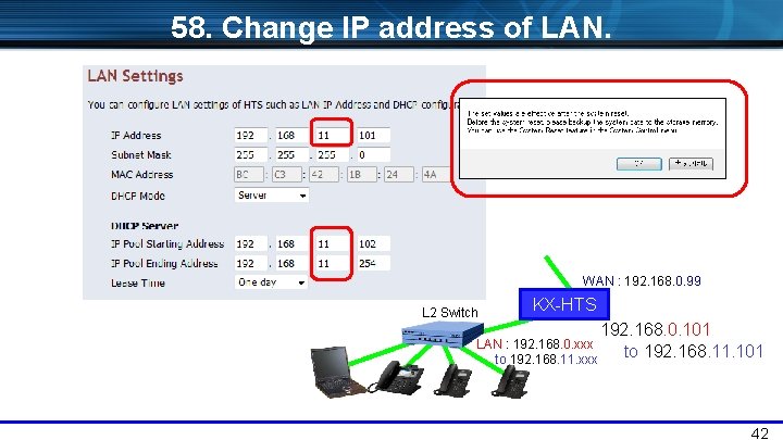 58. Change IP address of LAN. WAN : 192. 168. 0. 99 L 2
