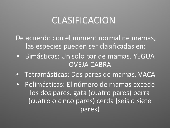 CLASIFICACION De acuerdo con el número normal de mamas, las especies pueden ser clasificadas