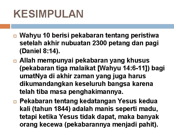 KESIMPULAN Wahyu 10 berisi pekabaran tentang peristiwa setelah akhir nubuatan 2300 petang dan pagi