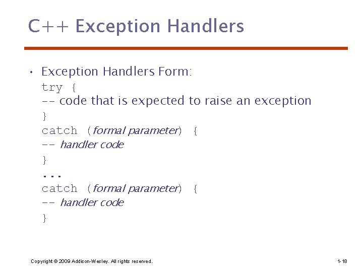 C++ Exception Handlers • Exception Handlers Form: try { -- code that is expected