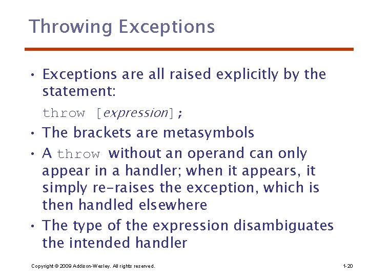 Throwing Exceptions • Exceptions are all raised explicitly by the statement: throw [expression]; •