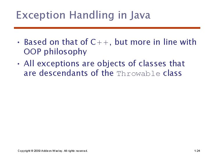 Exception Handling in Java • Based on that of C++, but more in line