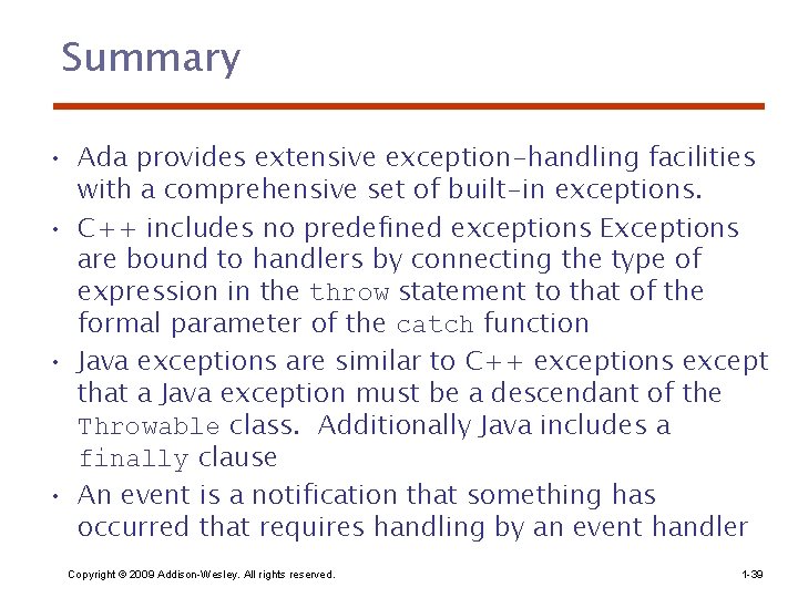 Summary • Ada provides extensive exception-handling facilities with a comprehensive set of built-in exceptions.