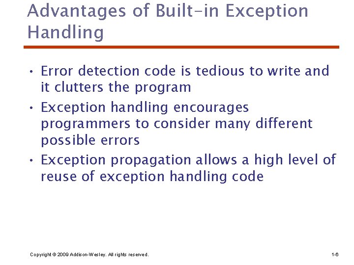 Advantages of Built-in Exception Handling • Error detection code is tedious to write and