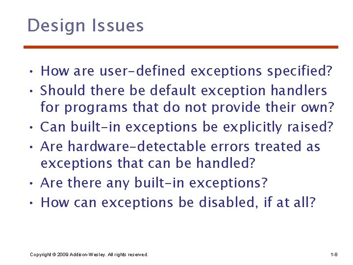 Design Issues • How are user-defined exceptions specified? • Should there be default exception