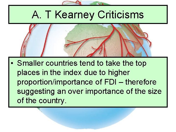 A. T Kearney Criticisms • Smaller countries tend to take the top places in