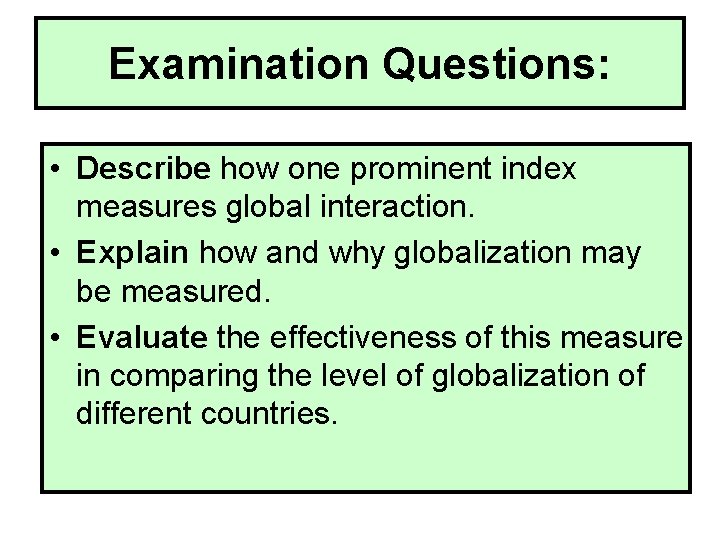 Examination Questions: • Describe how one prominent index measures global interaction. • Explain how