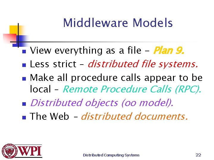Middleware Models n n n View everything as a file - Plan 9. Less