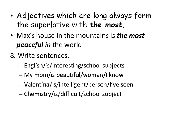  • Adjectives which are long always form the superlative with the most. •