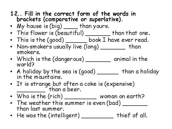 12. . Fill in the correct form of the words in brackets (comparative or