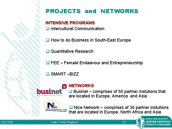 PROJECTS and NETWORKS INTENSIVE PROGRAMS q Intercultural Communication q How to do Business in