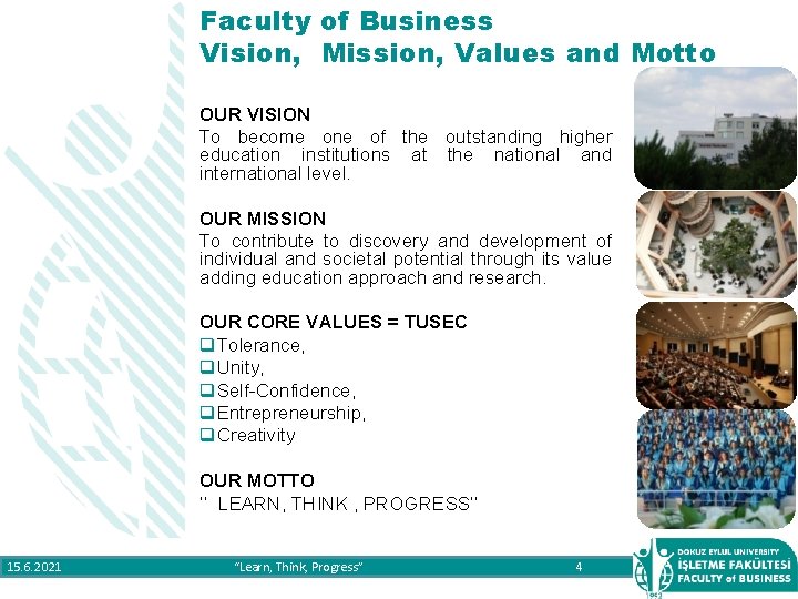 Faculty Vision, of Business Mission, Values and Motto OUR VISION To become one of