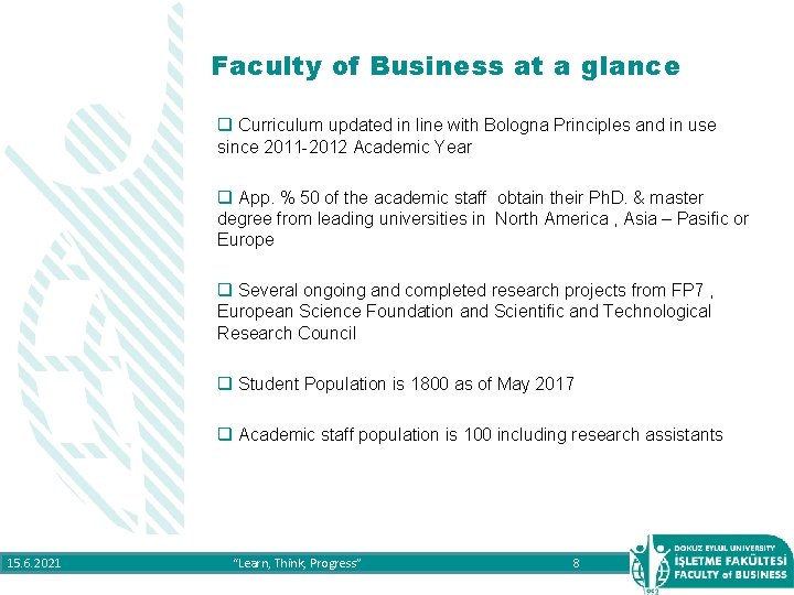 Faculty of Business at a glance q Curriculum updated in line with Bologna Principles