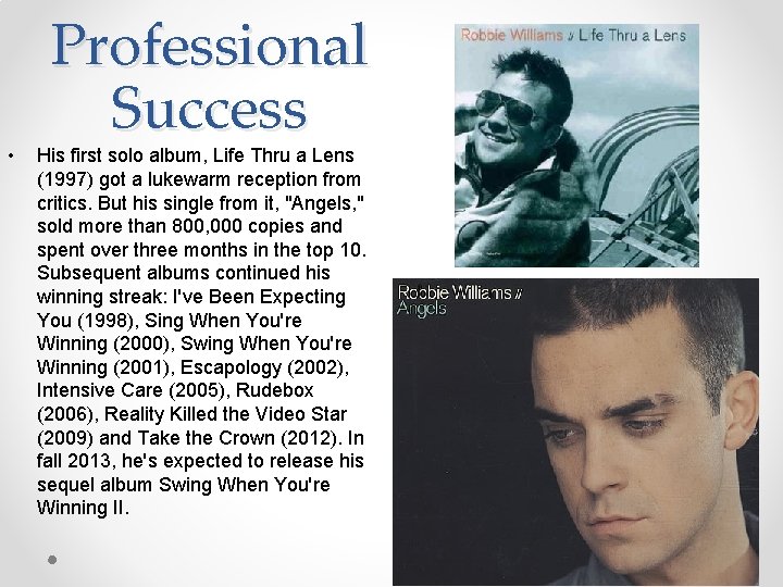  • Professional Success His first solo album, Life Thru a Lens (1997) got
