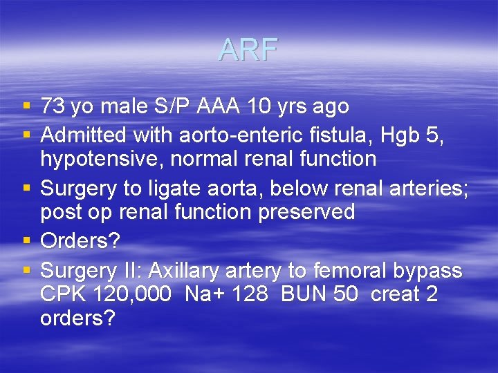 ARF § 73 yo male S/P AAA 10 yrs ago § Admitted with aorto-enteric