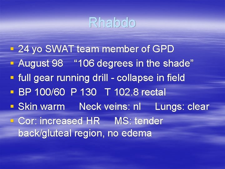 Rhabdo § § § 24 yo SWAT team member of GPD August 98 “