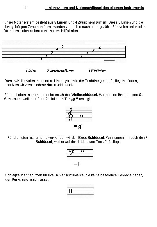 1. Liniensystem und Notenschlüssel des eigenen Instruments Unser Notensystem besteht aus 5 Linien und