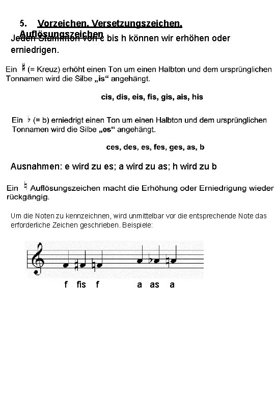 5. Vorzeichen, Versetzungszeichen, Auflösungszeichen Jeden Stammton von c bis h können wir erhöhen oder