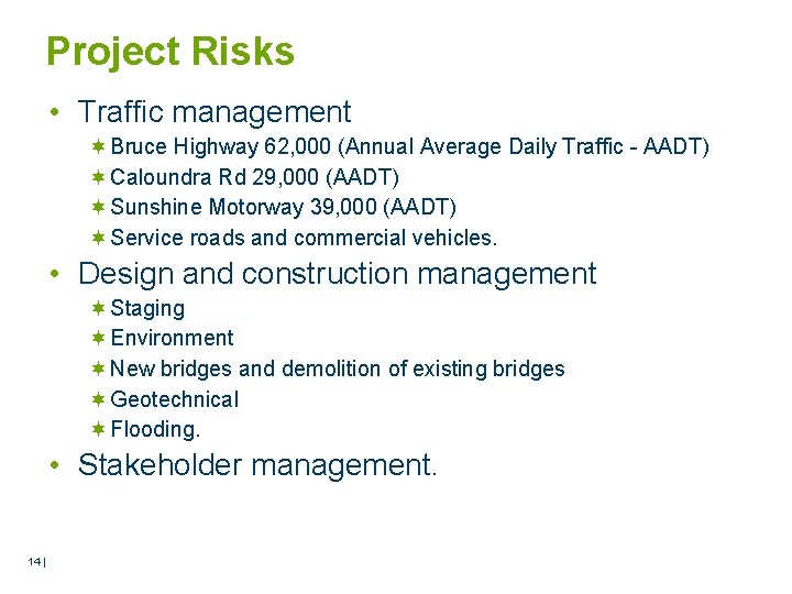 Project Risks • Traffic management Bruce Highway 62, 000 (Annual Average Daily Traffic -
