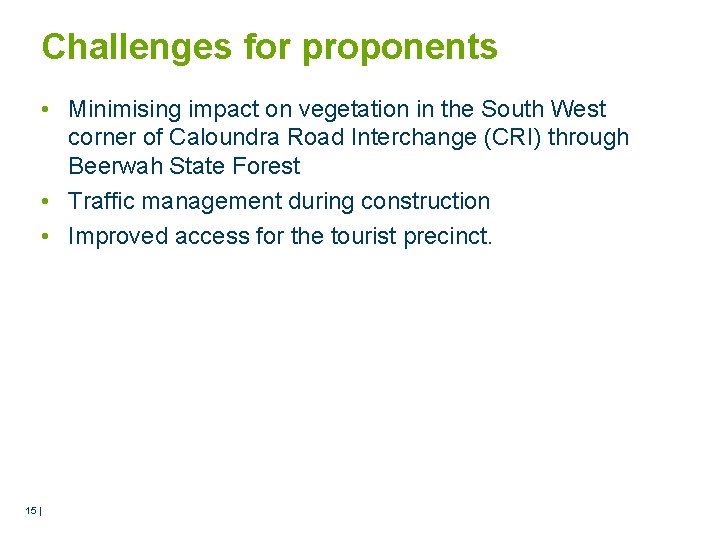 Challenges for proponents • Minimising impact on vegetation in the South West corner of