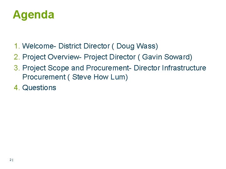 Agenda 1. Welcome- District Director ( Doug Wass) 2. Project Overview- Project Director (