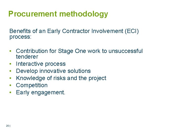 Procurement methodology Benefits of an Early Contractor Involvement (ECI) process: • Contribution for Stage