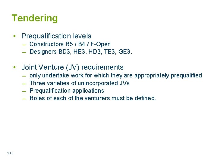 Tendering • Prequalification levels Constructors R 5 / B 4 / F-Open Designers BD