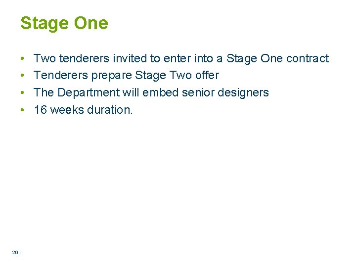 Stage One • • 26 | Two tenderers invited to enter into a Stage