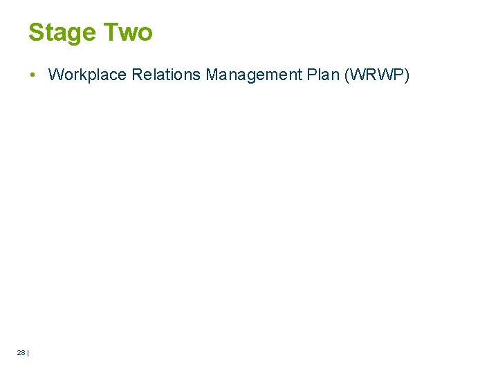 Stage Two • Workplace Relations Management Plan (WRWP) 28 | 