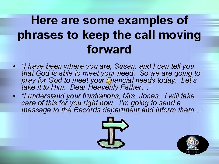Here are some examples of phrases to keep the call moving forward • “I
