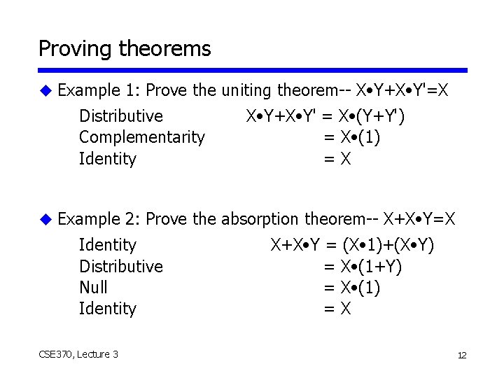 Proving theorems u Example 1: Prove the uniting theorem-- X • Y+X • Y'=X