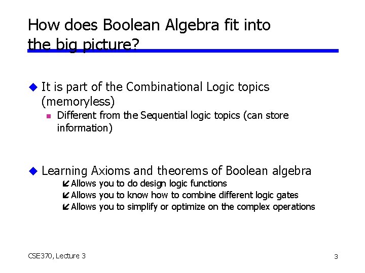 How does Boolean Algebra fit into the big picture? u It is part of