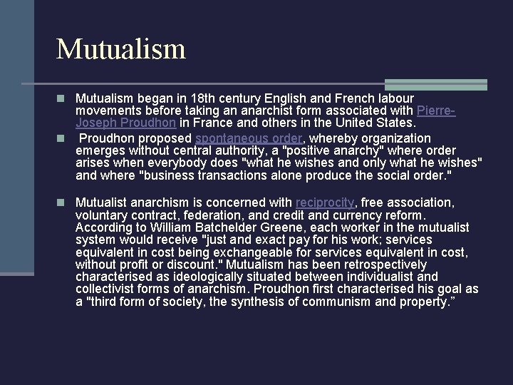 Mutualism n Mutualism began in 18 th century English and French labour movements before