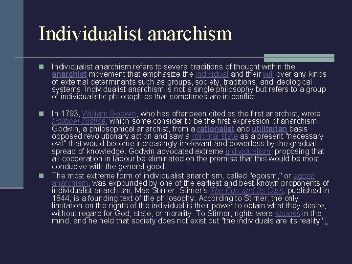 Individualist anarchism n Individualist anarchism refers to several traditions of thought within the anarchist