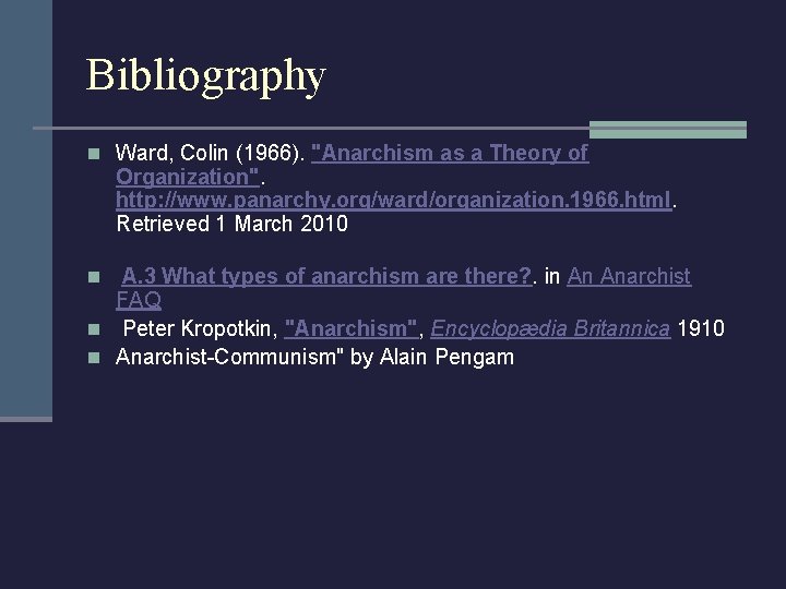 Bibliography n Ward, Colin (1966). "Anarchism as a Theory of Organization". http: //www. panarchy.