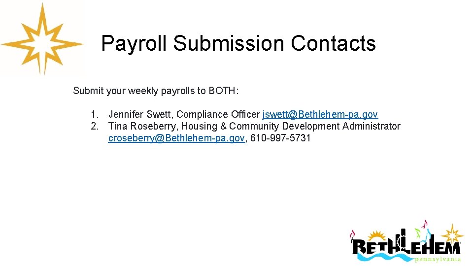 Payroll Submission Contacts Submit your weekly payrolls to BOTH: 1. Jennifer Swett, Compliance Officer